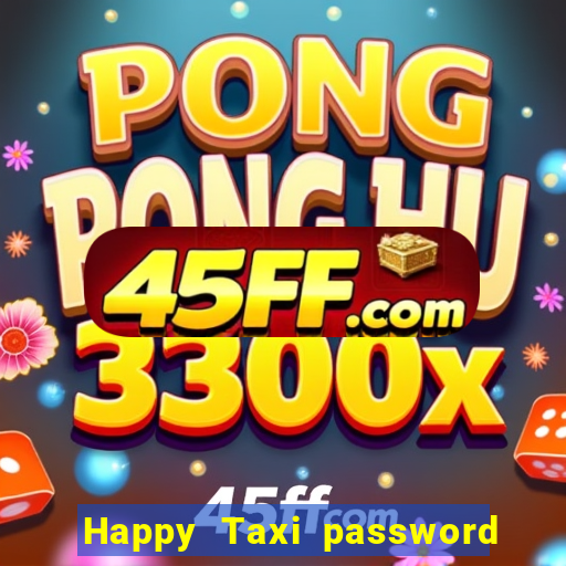 Happy Taxi password road 96 road 96 happy taxi security